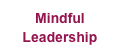 Mindful
Leadership