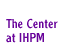 The Center at IHPM